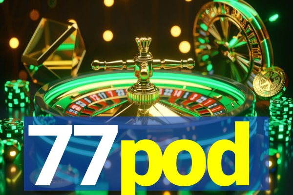 77pod