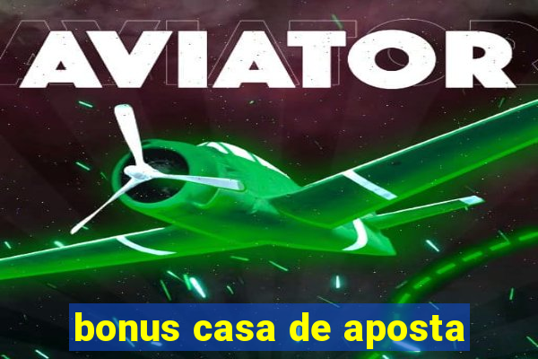 bonus casa de aposta