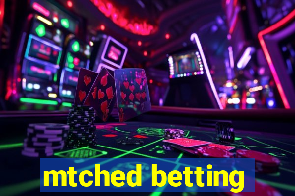 mtched betting