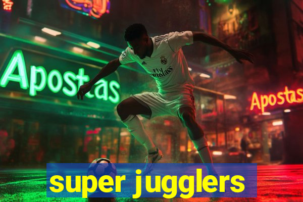 super jugglers