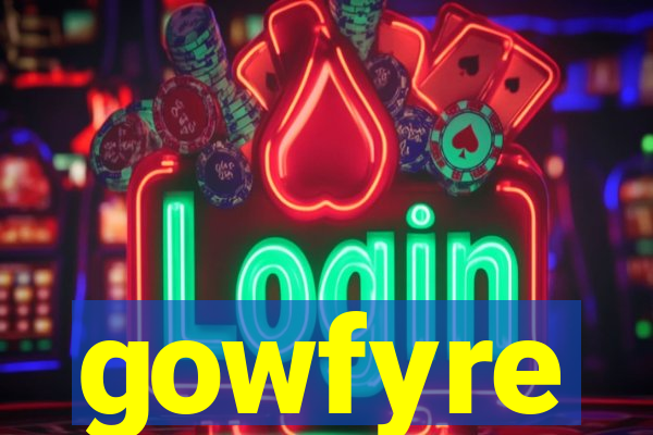 gowfyre