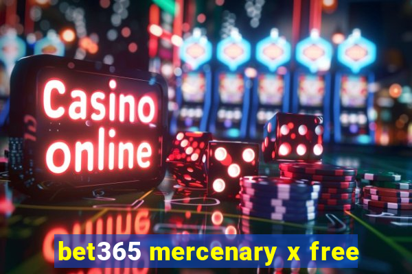 bet365 mercenary x free