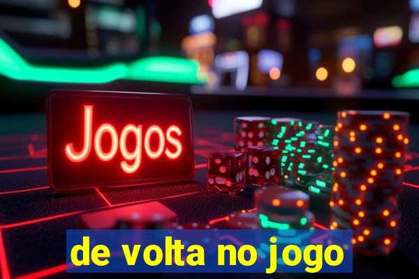 de volta no jogo