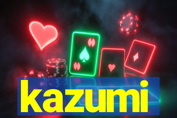 kazumi