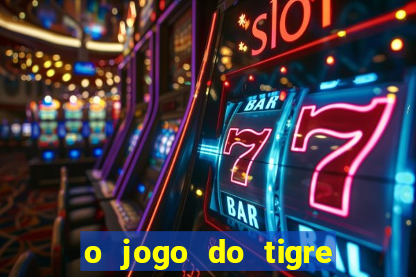 o jogo do tigre realmente paga