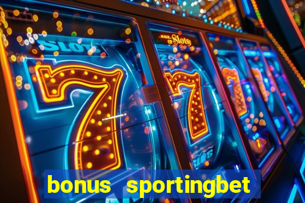 bonus sportingbet como funciona