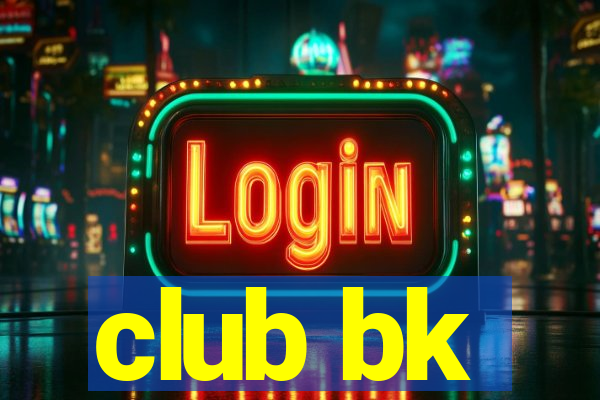 club bk