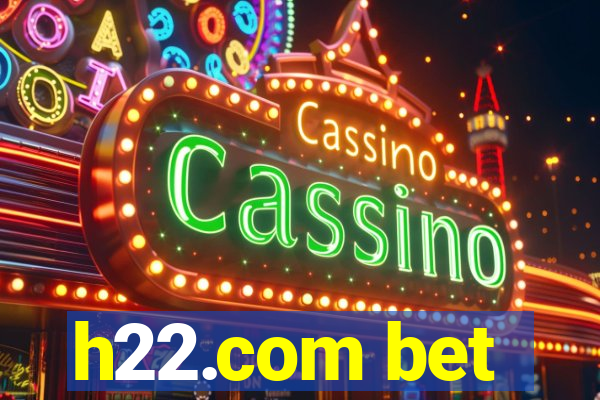 h22.com bet