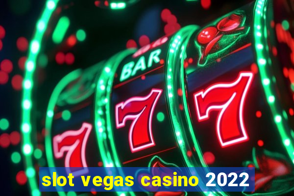 slot vegas casino 2022