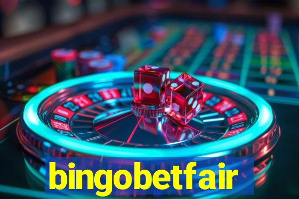 bingobetfair