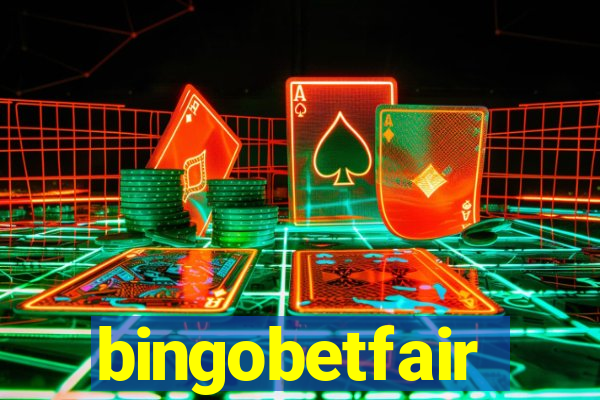 bingobetfair