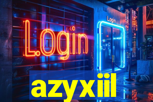 azyxiil