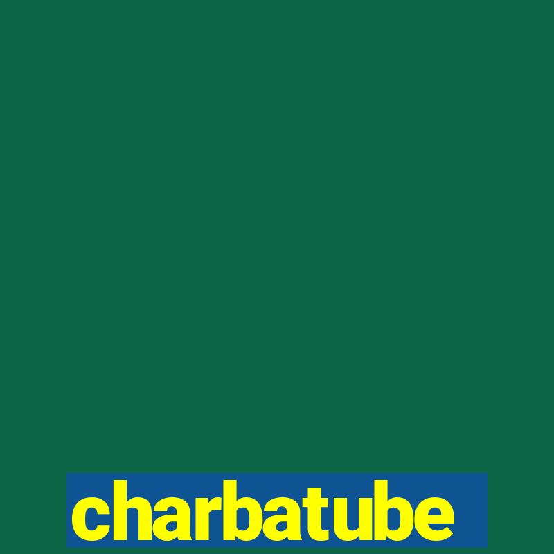 charbatube