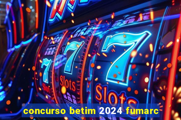 concurso betim 2024 fumarc