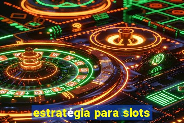 estratégia para slots