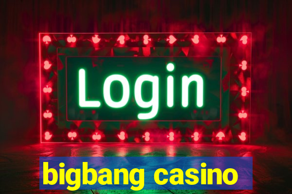 bigbang casino