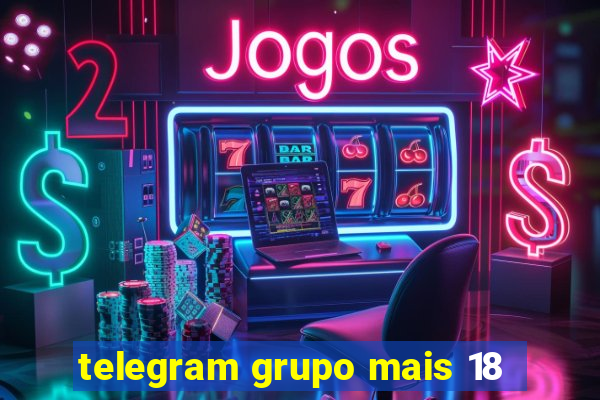 telegram grupo mais 18