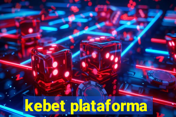 kebet plataforma