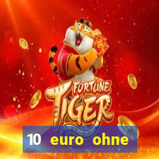 10 euro ohne einzahlung casino