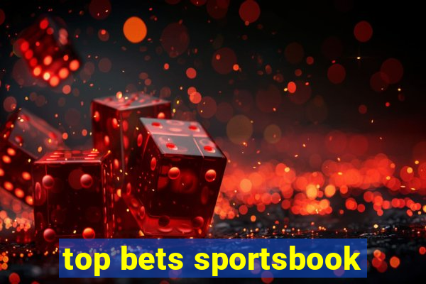 top bets sportsbook