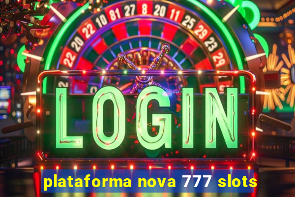 plataforma nova 777 slots