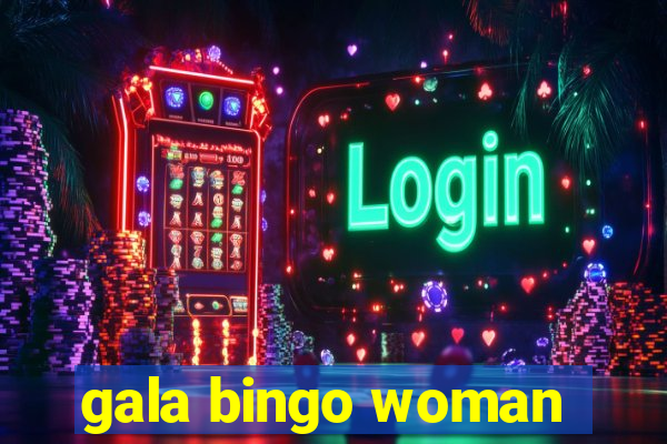 gala bingo woman