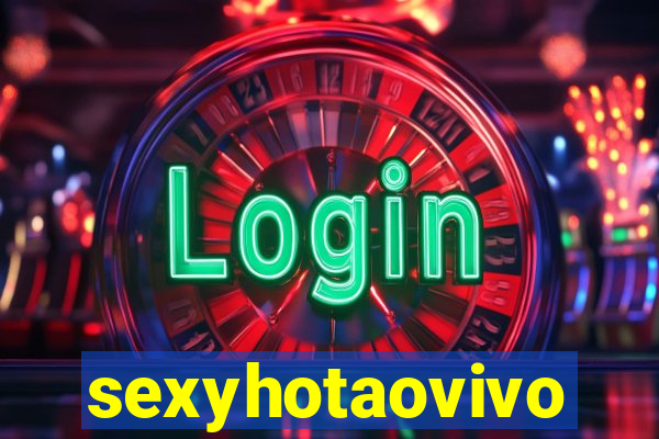 sexyhotaovivo