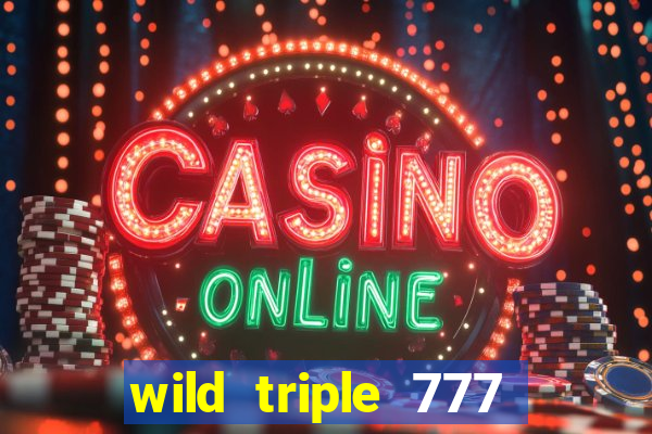 wild triple 777 slots casino