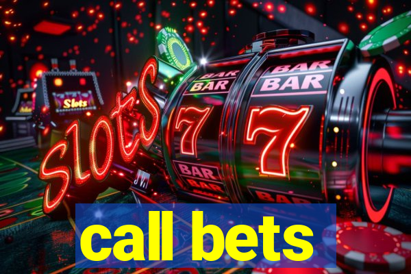 call bets