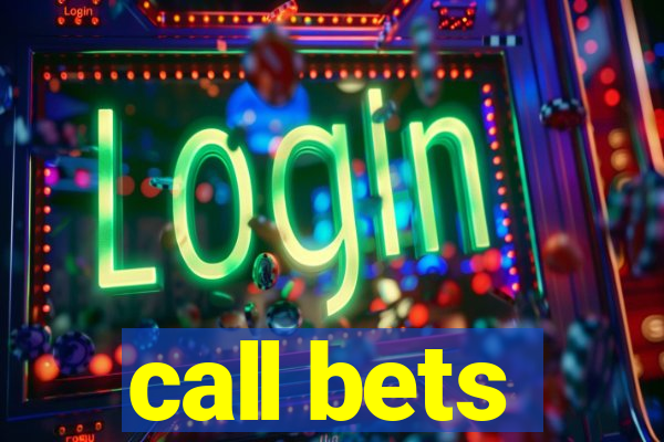 call bets