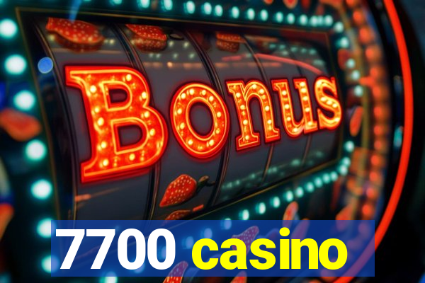 7700 casino