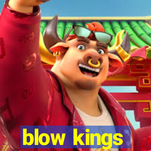 blow kings