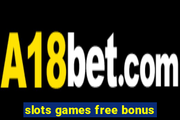 slots games free bonus