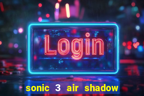 sonic 3 air shadow extra slot