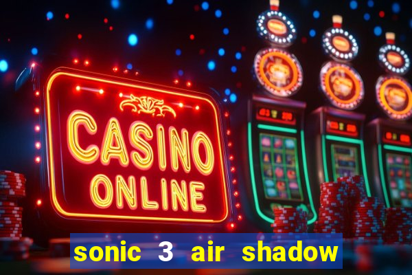 sonic 3 air shadow extra slot