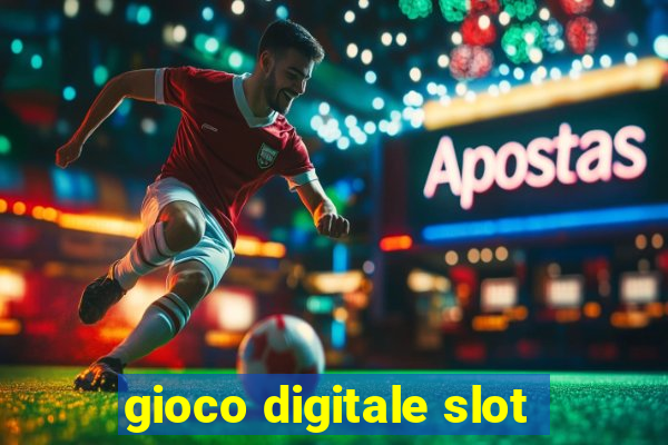 gioco digitale slot