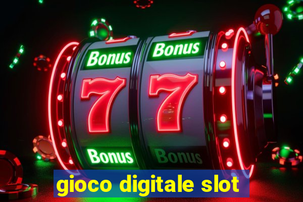 gioco digitale slot