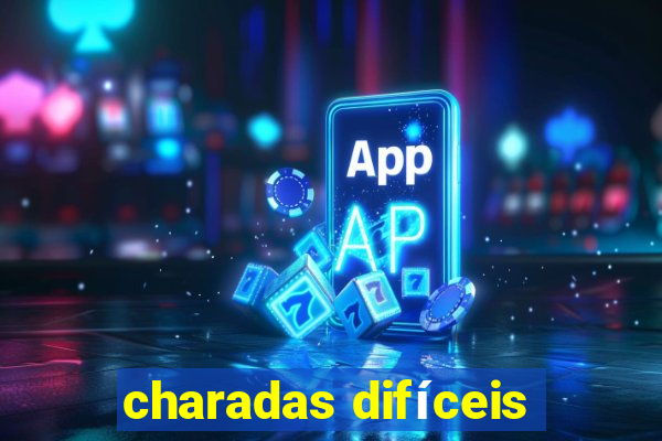 charadas difíceis