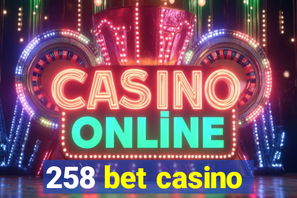 258 bet casino