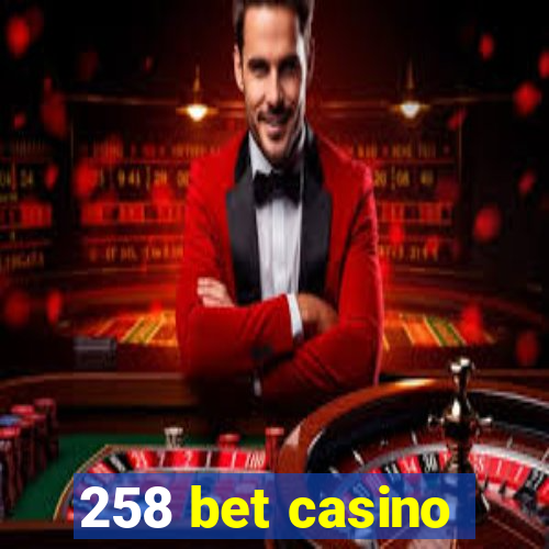 258 bet casino