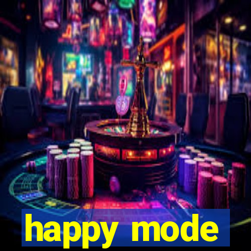 happy mode