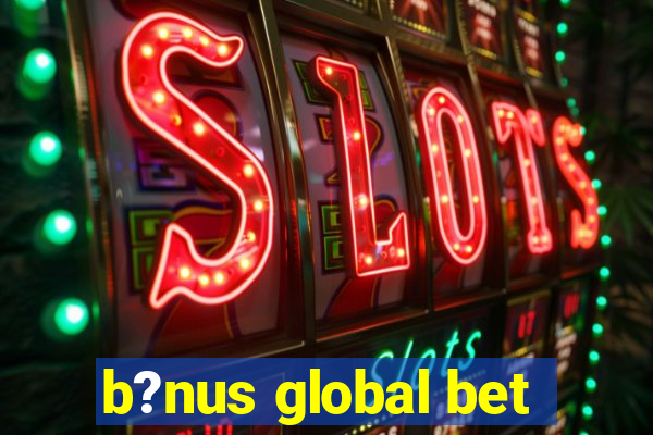 b?nus global bet