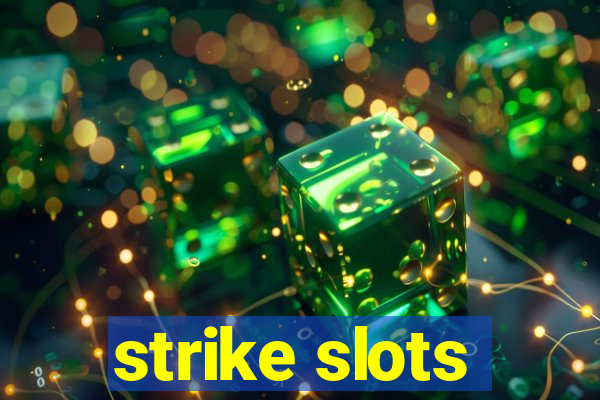 strike slots