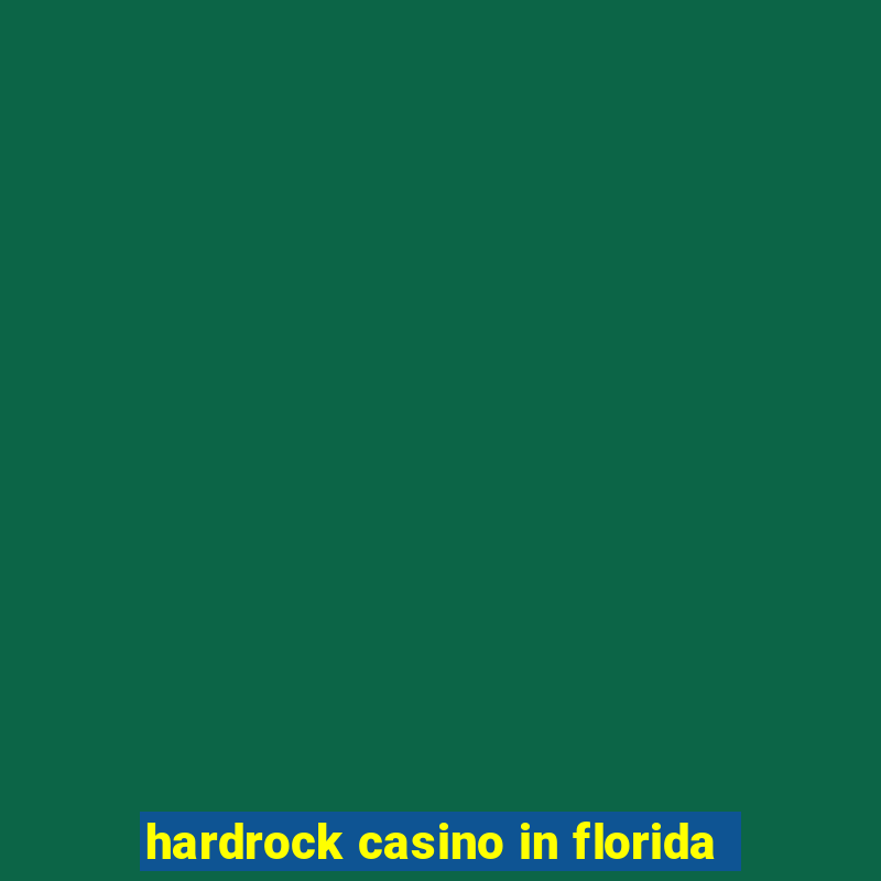 hardrock casino in florida