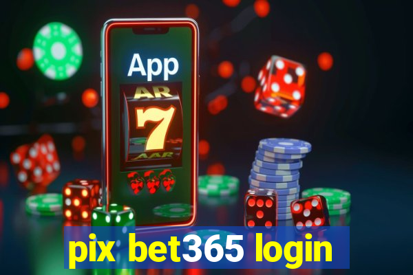 pix bet365 login