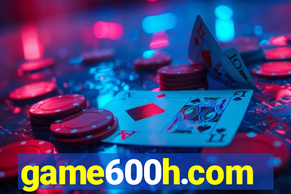 game600h.com