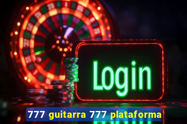 777 guitarra 777 plataforma