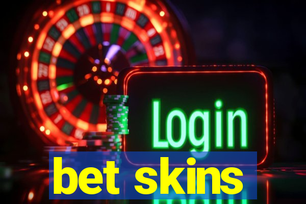 bet skins