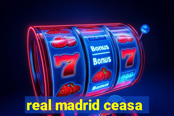 real madrid ceasa