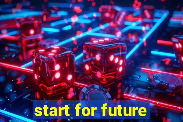 start for future